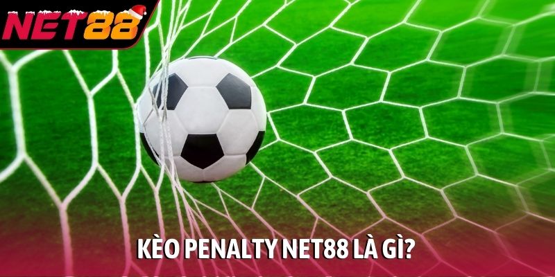 Kèo penalty NET88 là gì?