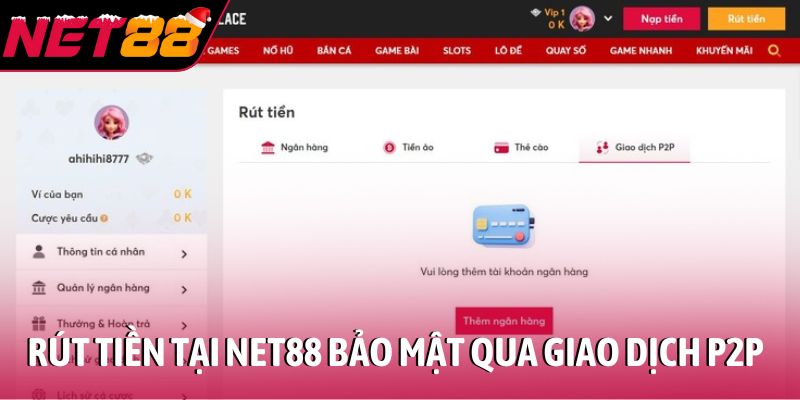 Rút tiền cược tại NET 88 bảo mật qua giao dịch P2P