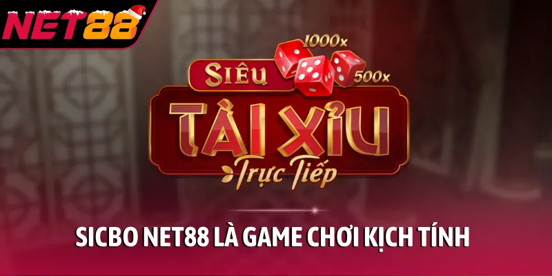 Sicbo NET88 là game chơi kịch tính