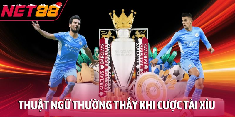 Thuật ngữ thường thấy khi cược tài xỉu