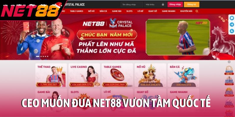 CEO Viết Thắng muốn đưa NET88 vươn tầm quốc tế